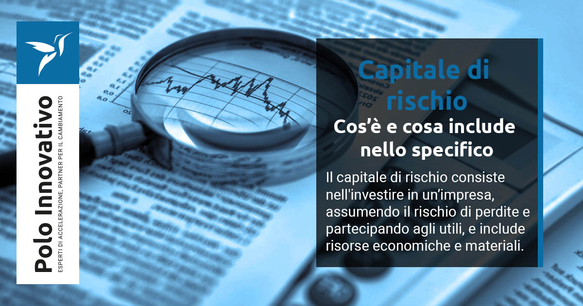 Capitale di rischio: cos’è e cosa include